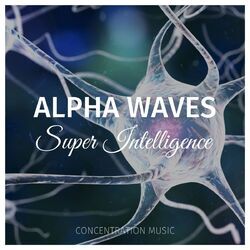 Cover of Alpha Waves Super Intelligence: Concentration Music
