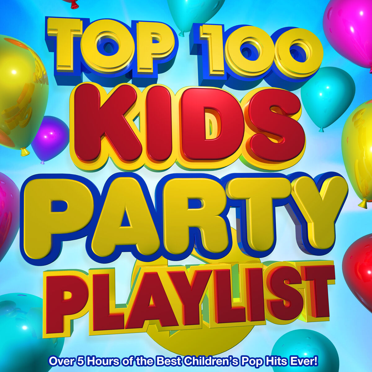 Album picture of Top 100 Kids Party Playlist - Over 5 Hours of the Best Children's Pop Hits Ever!