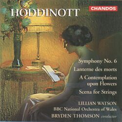 Cover of Hoddinott: Symphony No. 6, Lanterne des morts, A Contemplation upon Flowers & Scena for String Orchestra