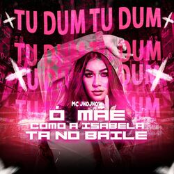 Cover of Ó Mãe Como a Isabela Ta no Baile