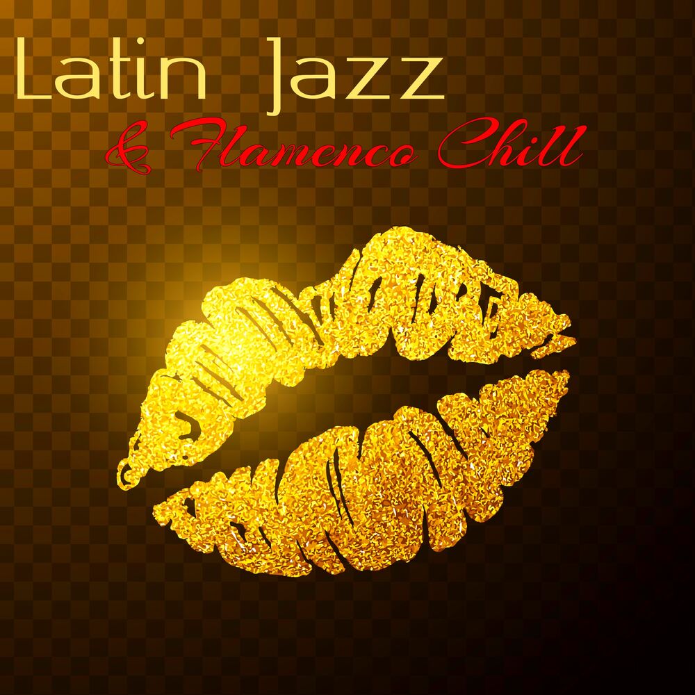Picture of Latin Jazz & Flamenco Chill – Wonderful Chill Out Latino & Jazz Trumpet for Love