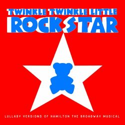 Cover of Lullaby Versions of Hamilton the Broadway Musical