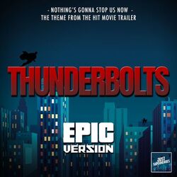 Nothing's Gonna Stop Us Now (From "Thunderbolts Trailer") (Epic Version)