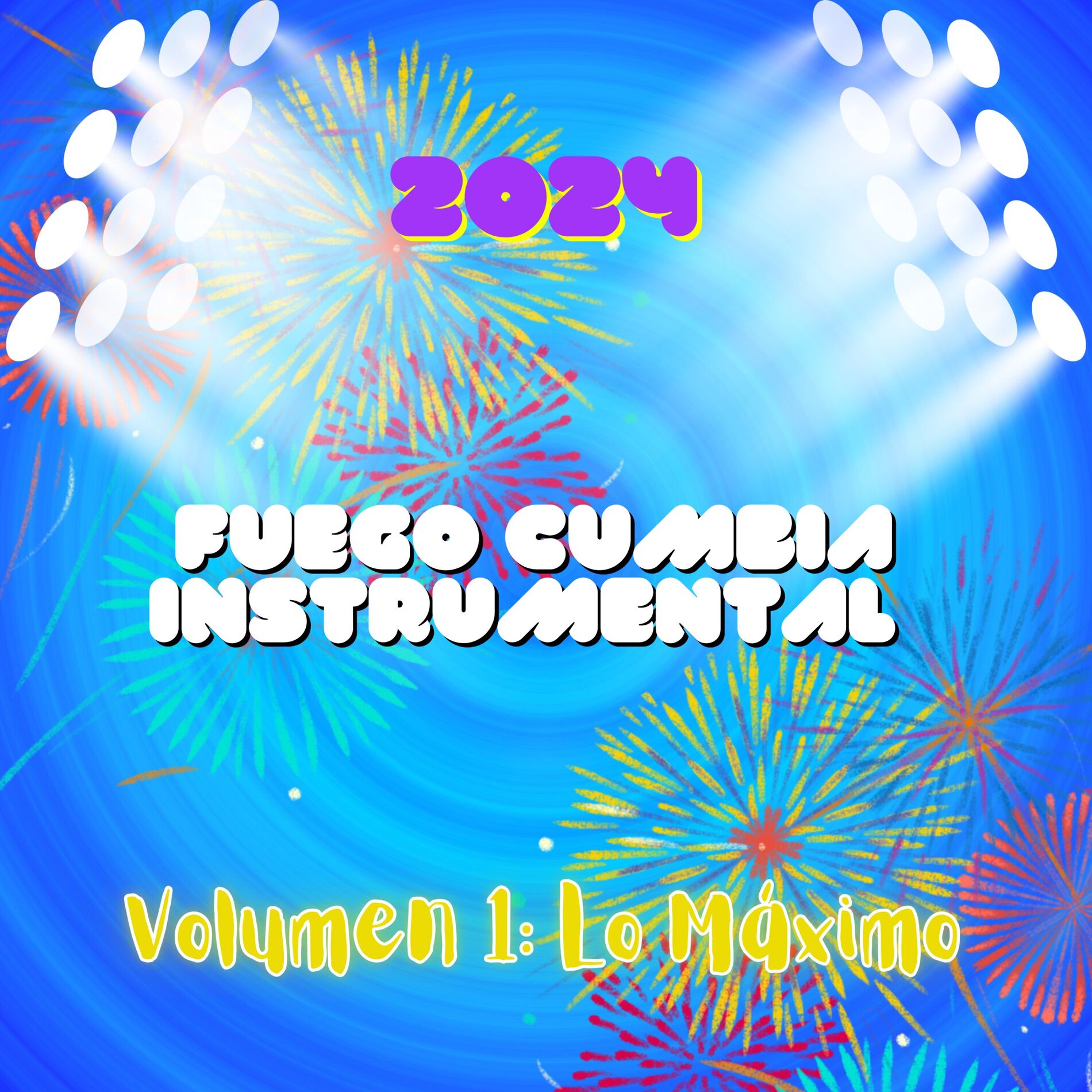 Album cover of 2024 Fuego Cumbia Instrumental Volumen 1: Lo Máximo