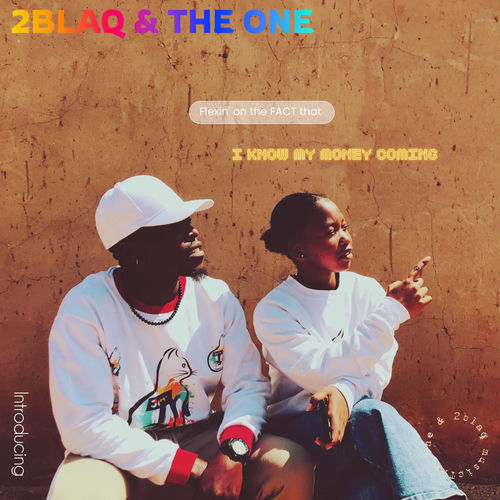 I KNOW MY MONEY COMIN' (feat. 2blaq)