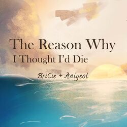 Cover of The Reason Why I Thought I'd Die