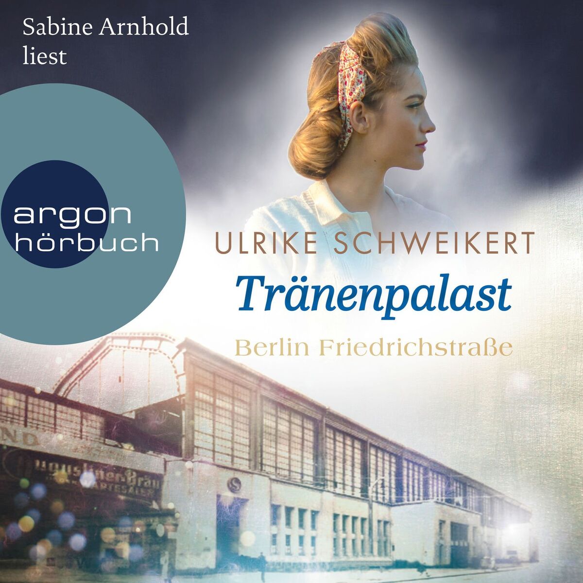 Album cover of Kapitel 1 - Berlin Friedrichstraße: Tränenpalast - Friedrichstraßensaga, Band 2