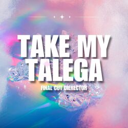 TAKE MY TALEGA (final cut director) (Remix)