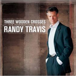 Cover of Three Wooden Crosses: The Inspirational Hits of Randy Travis