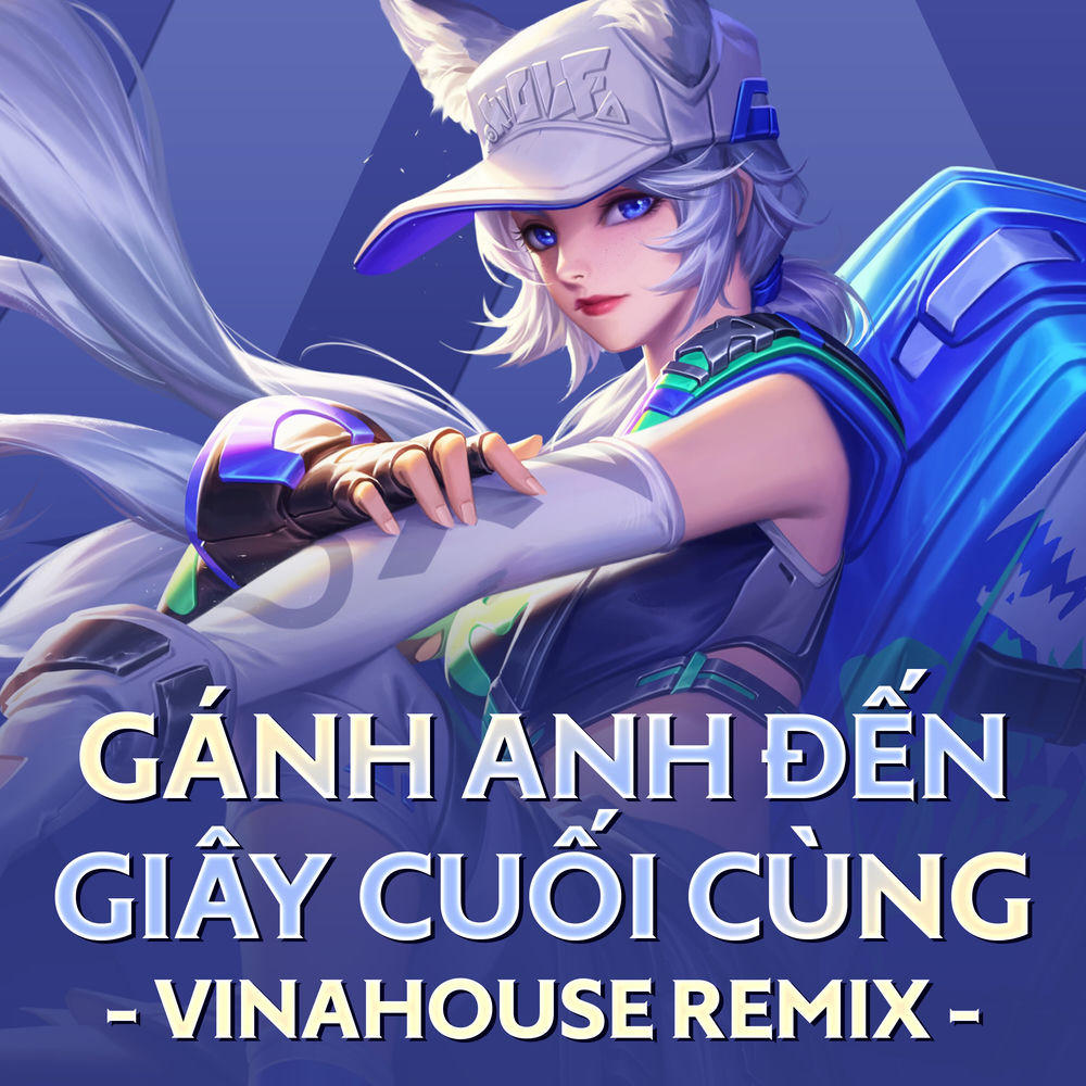 Gánh Anh Đến Giây Cuối Cùng (Ngày Hội Liên Quân 2022) (Vinahouse Remix) cover