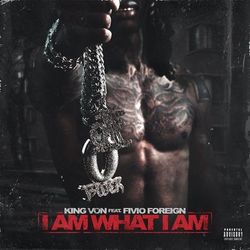 Cover of I Am What I Am (feat. Fivio Foreign)