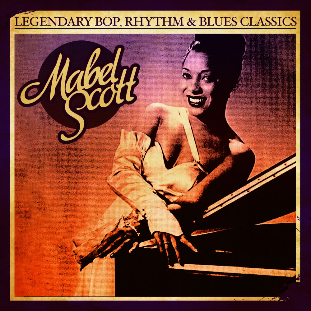 Picture of Legendary Bop, Rhythm & Blues Classics: Mabel Scott (Digitally Remastered)