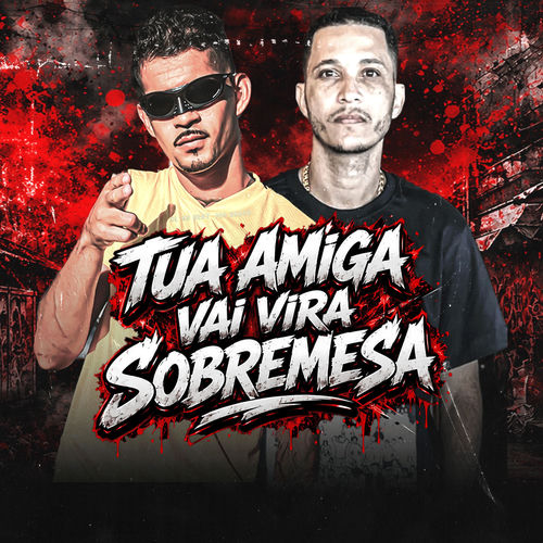Tua Amiga Vai Vira Sobremesa