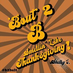 Cover of Bout 2 B Smellin' Like Thanksgiving