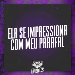 Cover of Ela Se Impressiona Com Meu Parafal