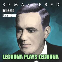 Cover of Lecuona Plays Lecuona (Remastered)