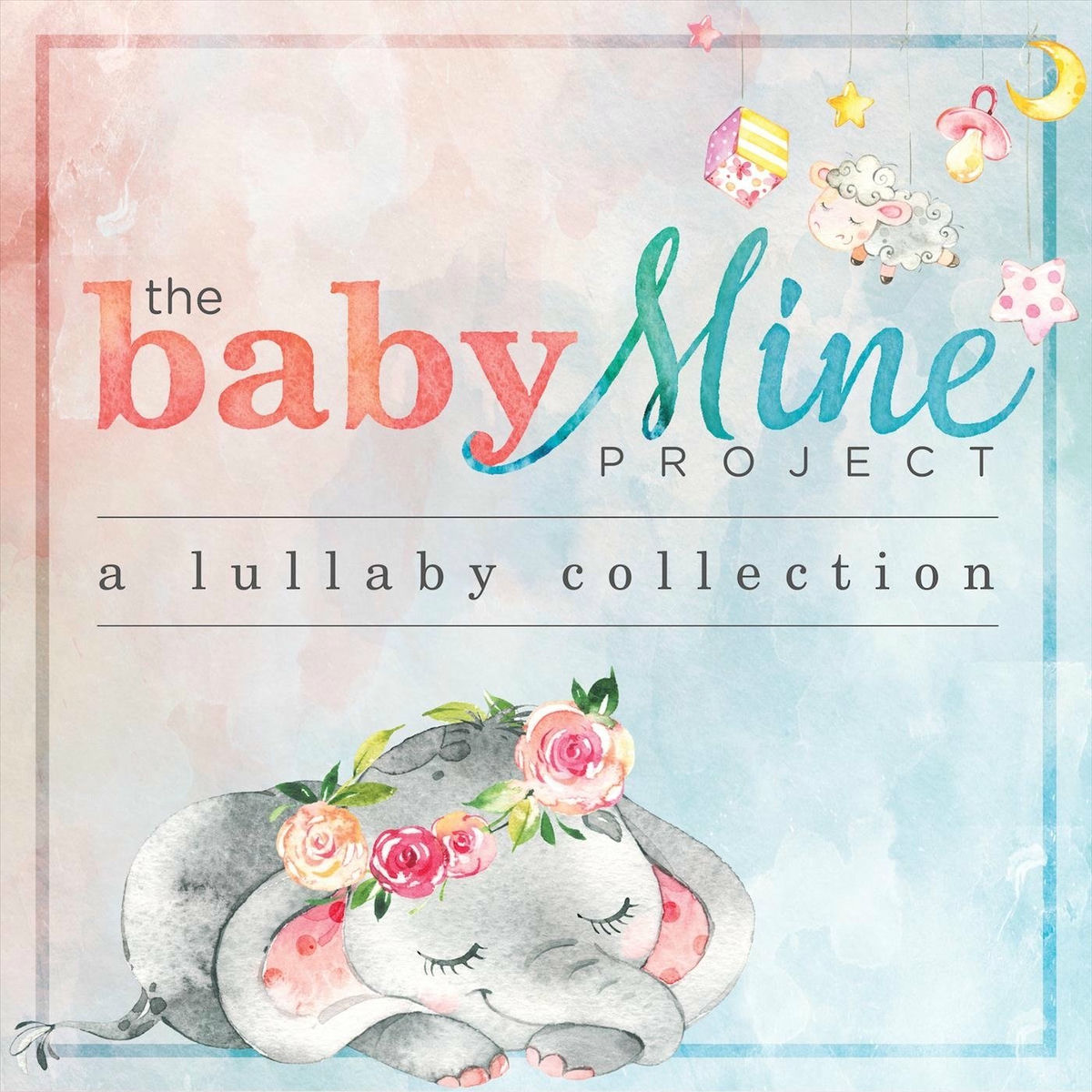 Album cover of The Baby Mine Project: A Lullaby Collection