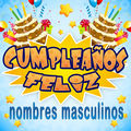 Cumplea&ntilde;os Feliz (Nombres Masculinos)