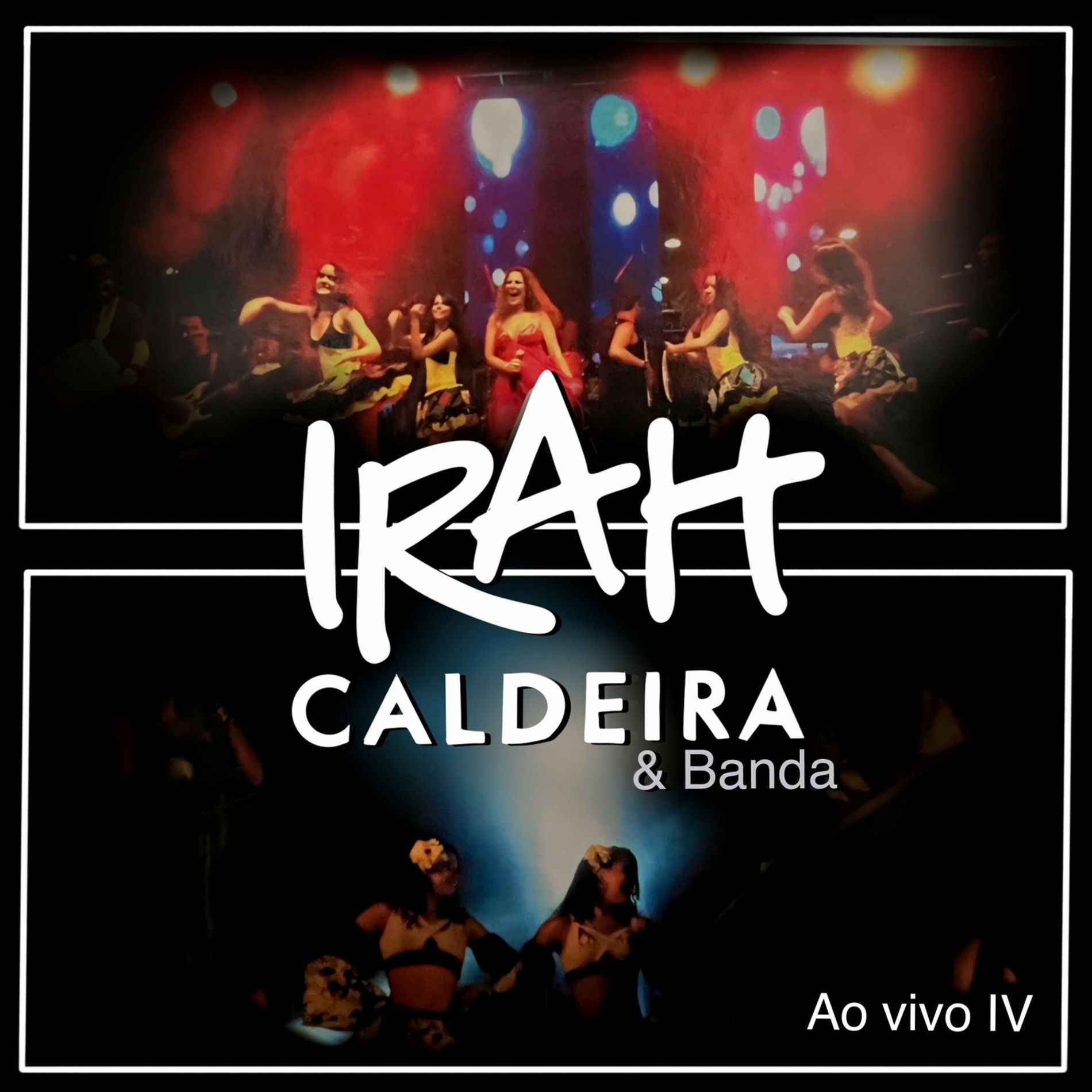 Album cover of Irah Caldeira e Banda - Ao Vivo Iv