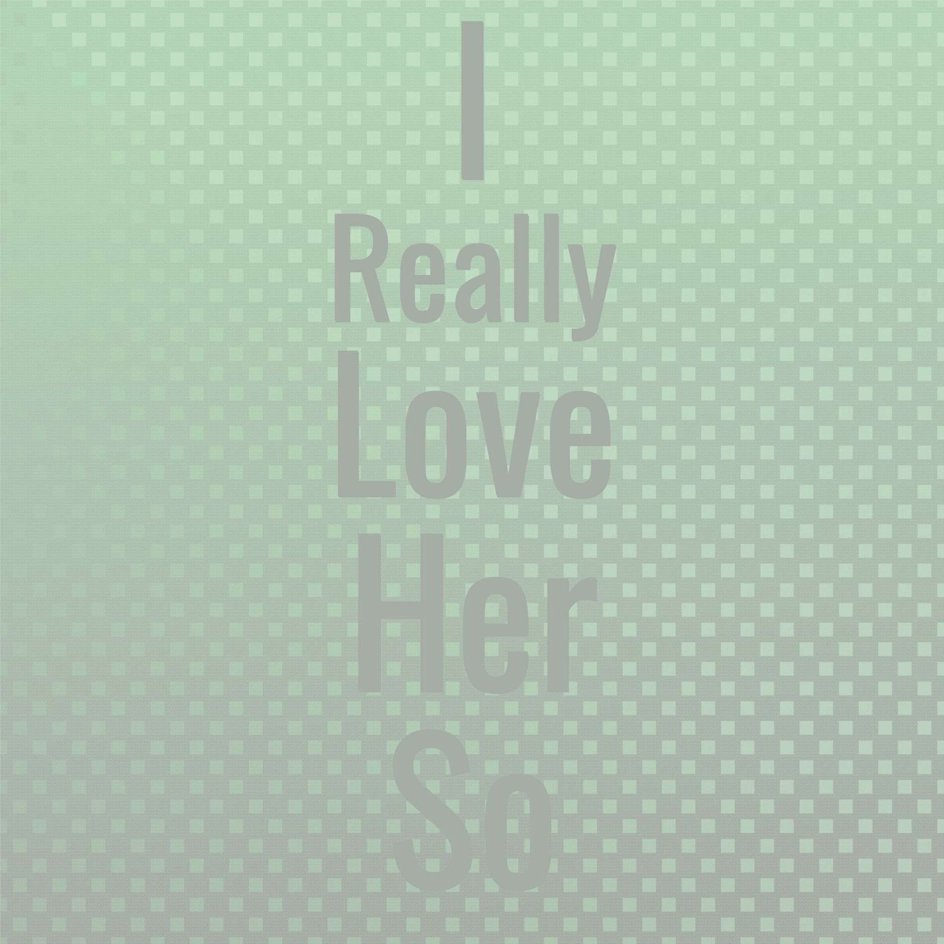 Album cover of I Really Love Her So