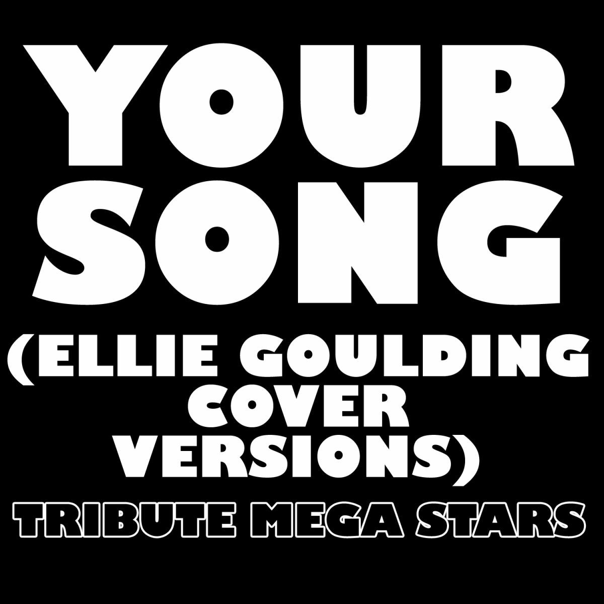 Album cover of Your Song (Ellie Goulding Cover Version)