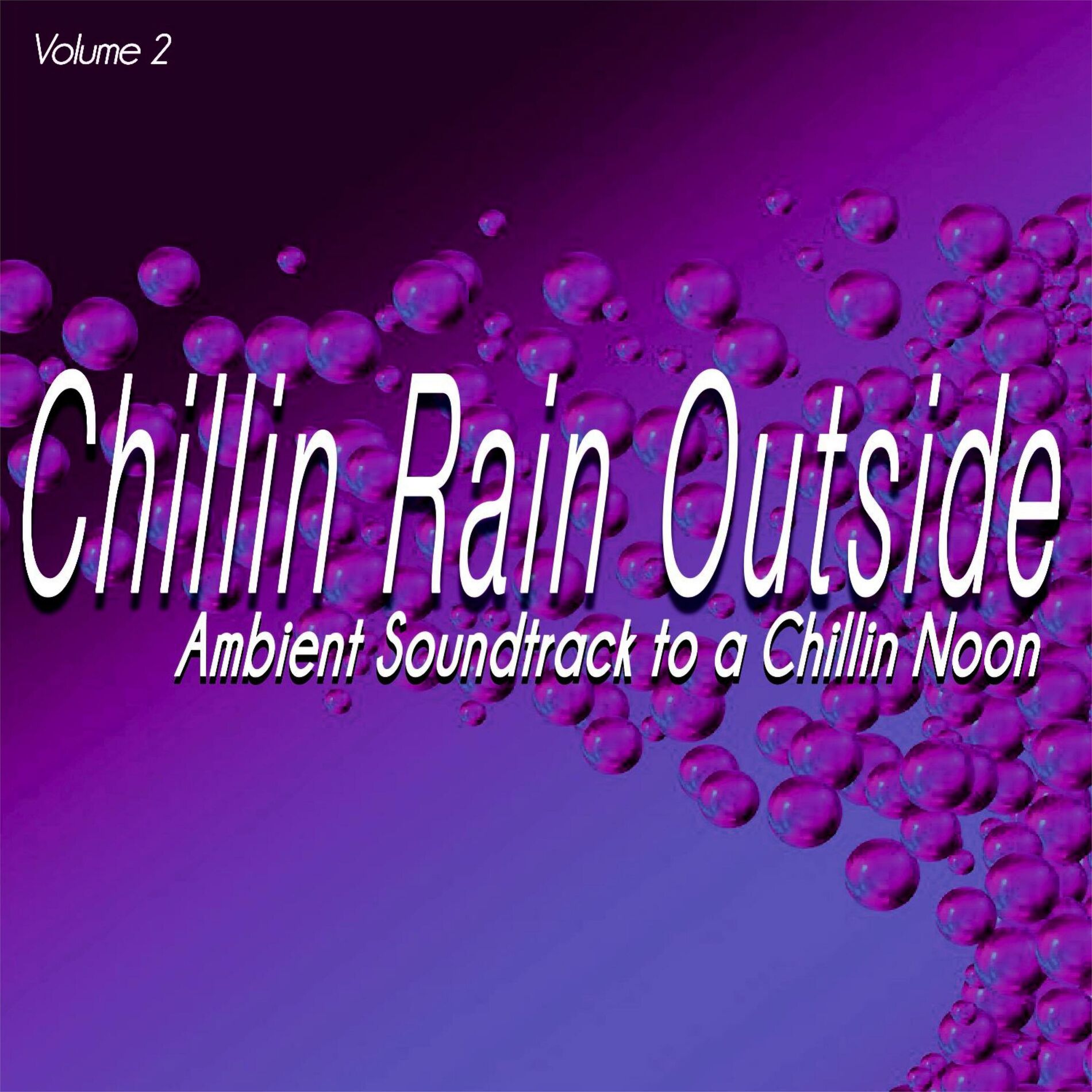Album cover of Chillin Rain Outside, Vol. 2 - Ambient Soundtrack to a Chillin Noon (Album)