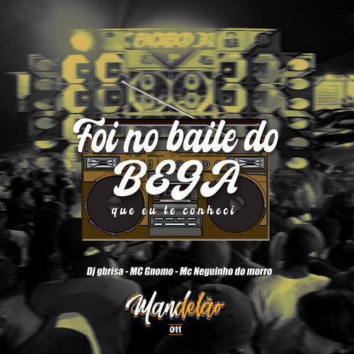 Foi no Baile do Bega Que Eu Te Conheci