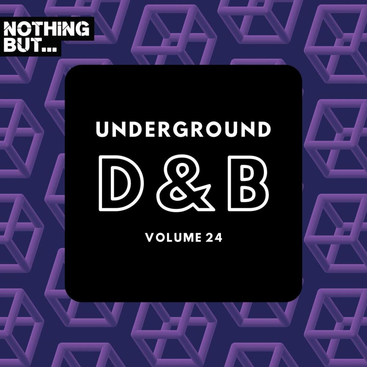 Album cover of Nothing But... Underground Drum & Bass, Vol. 24