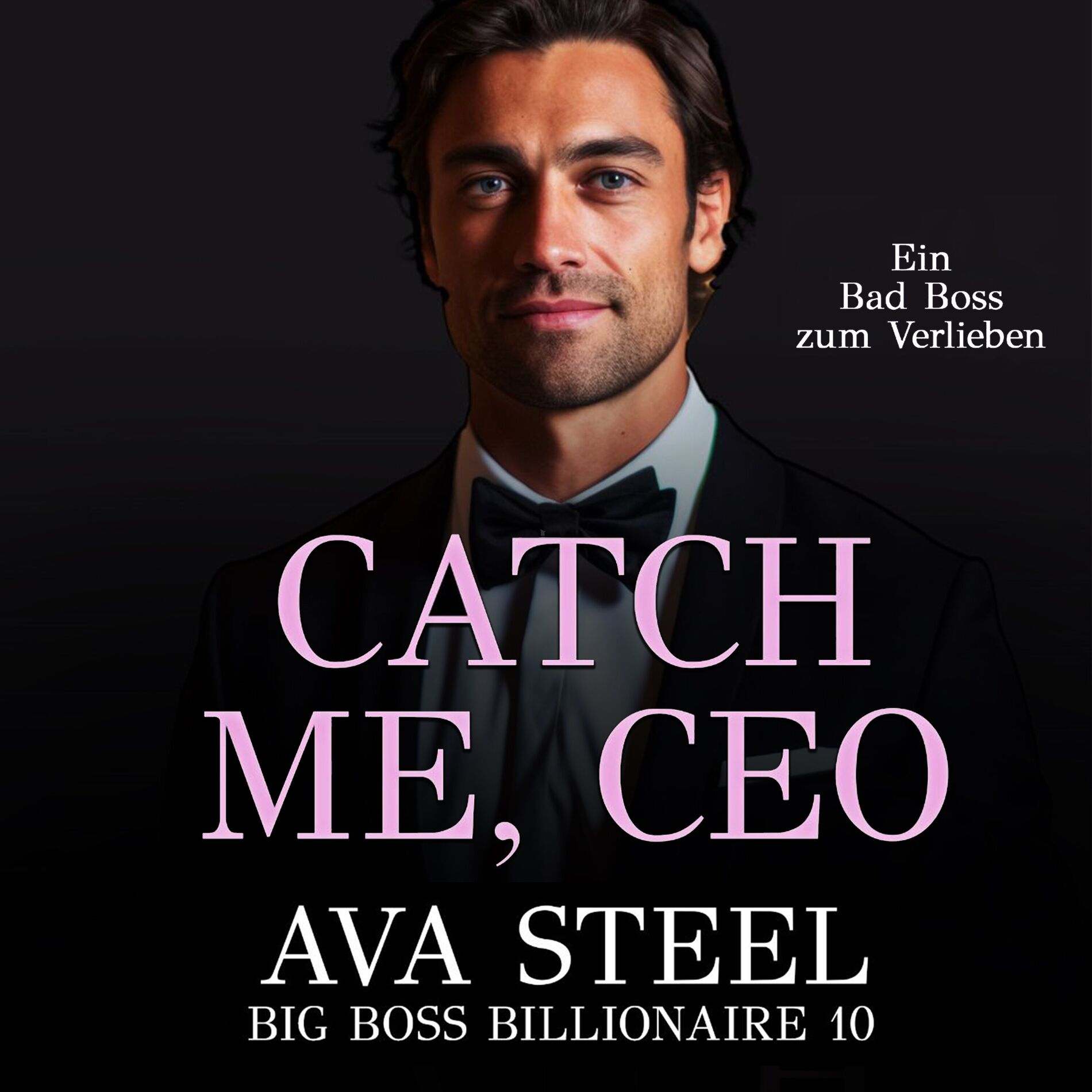 Album cover of Catch me, CEO!: Ein Bad Boss zum Verlieben (Big Boss Billionaire 10)