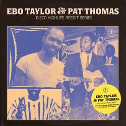 Cover of Ebo Taylor & Pat Thomas Disco Highlife Reedit Series