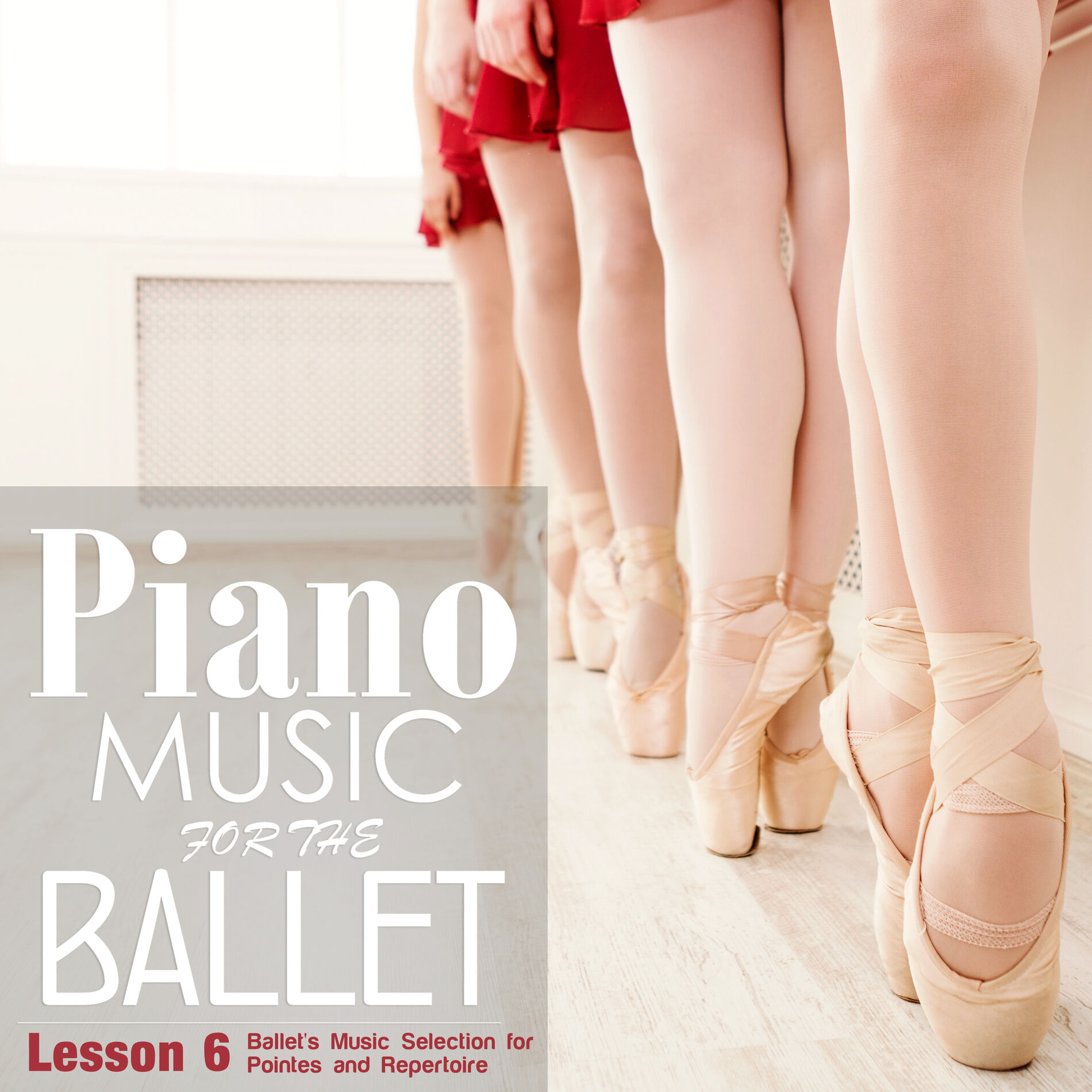 Album cover of Piano Music for the Ballet Lesson 6: Ballet's Music selection for Pointes and Repertoire
