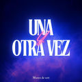 Una Y Otra Vez