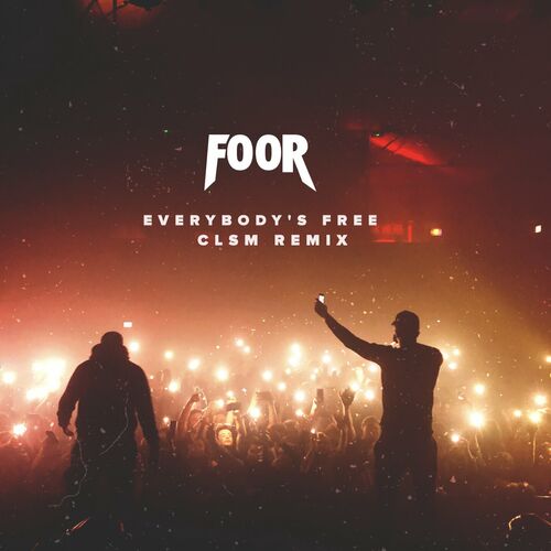  Foor - Everybody's Free (CLSM Remix) (2024) 