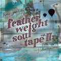 Featherweight soul vol​.​II: Mellowtape