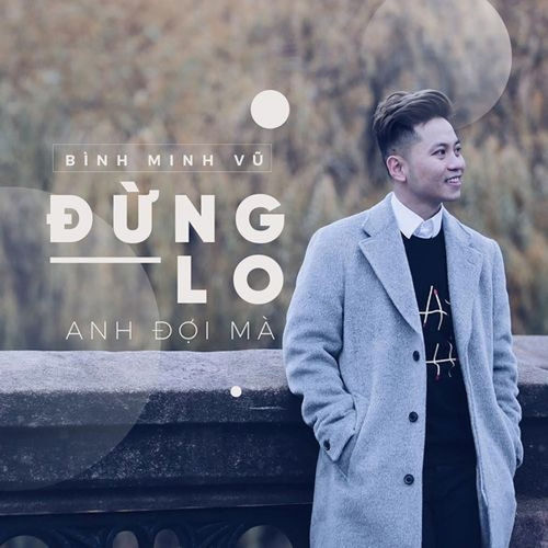 Đừng Lo Anh Đợi Mà by Bình Minh Vũ - 82 BPM