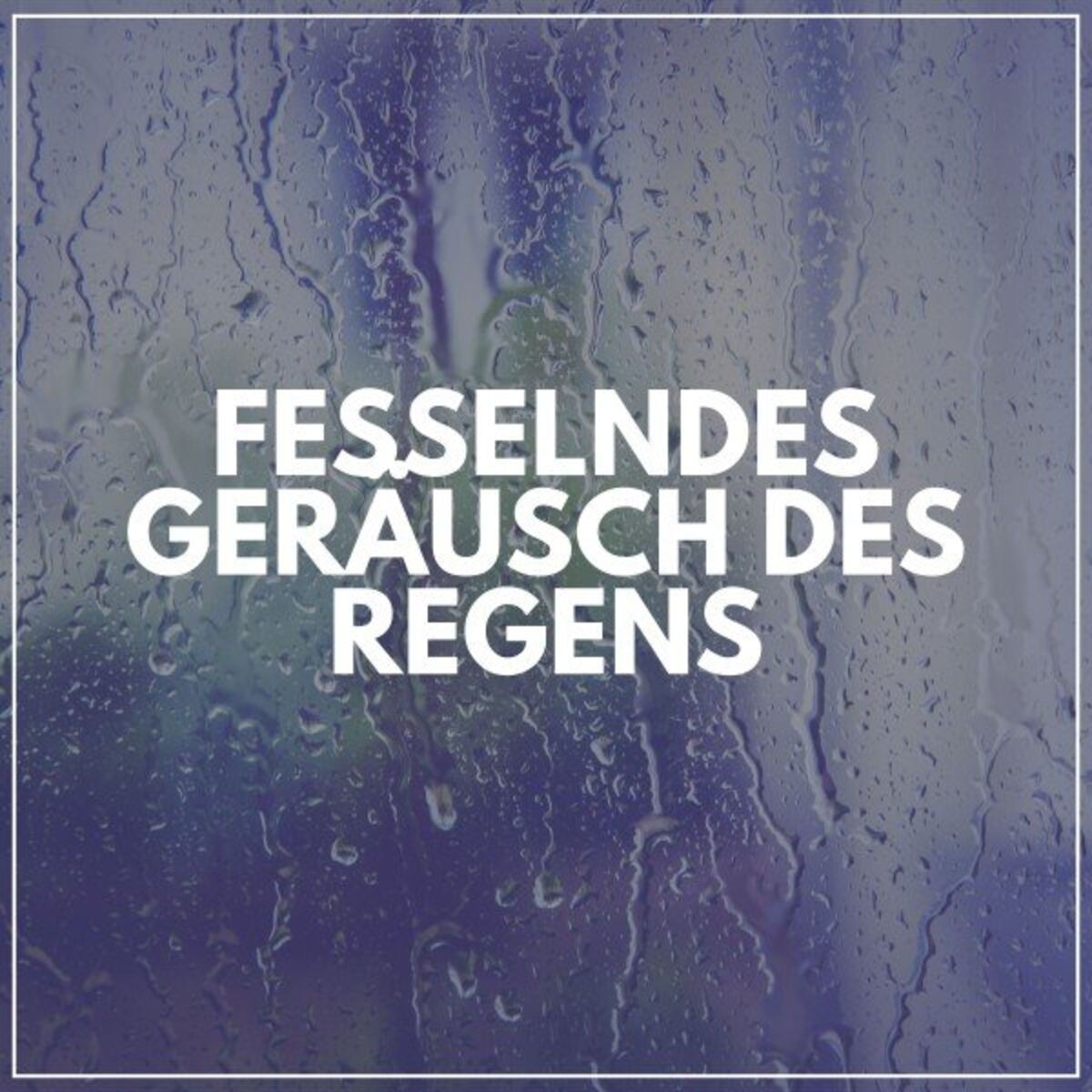 Album cover of Fesselndes Geräusch Des Regens
