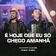 É Hoje Que Eu Só Chego Amanhã