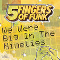 We Were Big In The Nineties