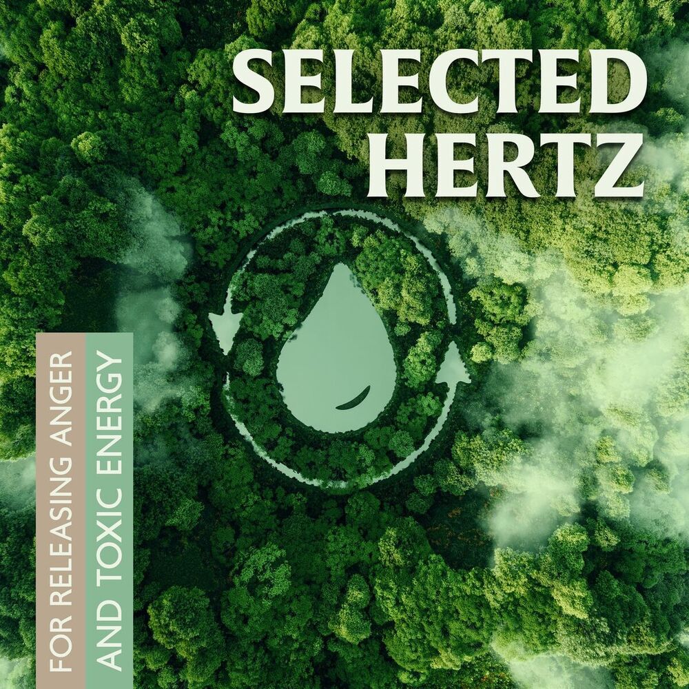 Picture of Selected Hertz for Releasing Anger and Toxic Energy: Redirecting Resentment into Managed Forgiveness