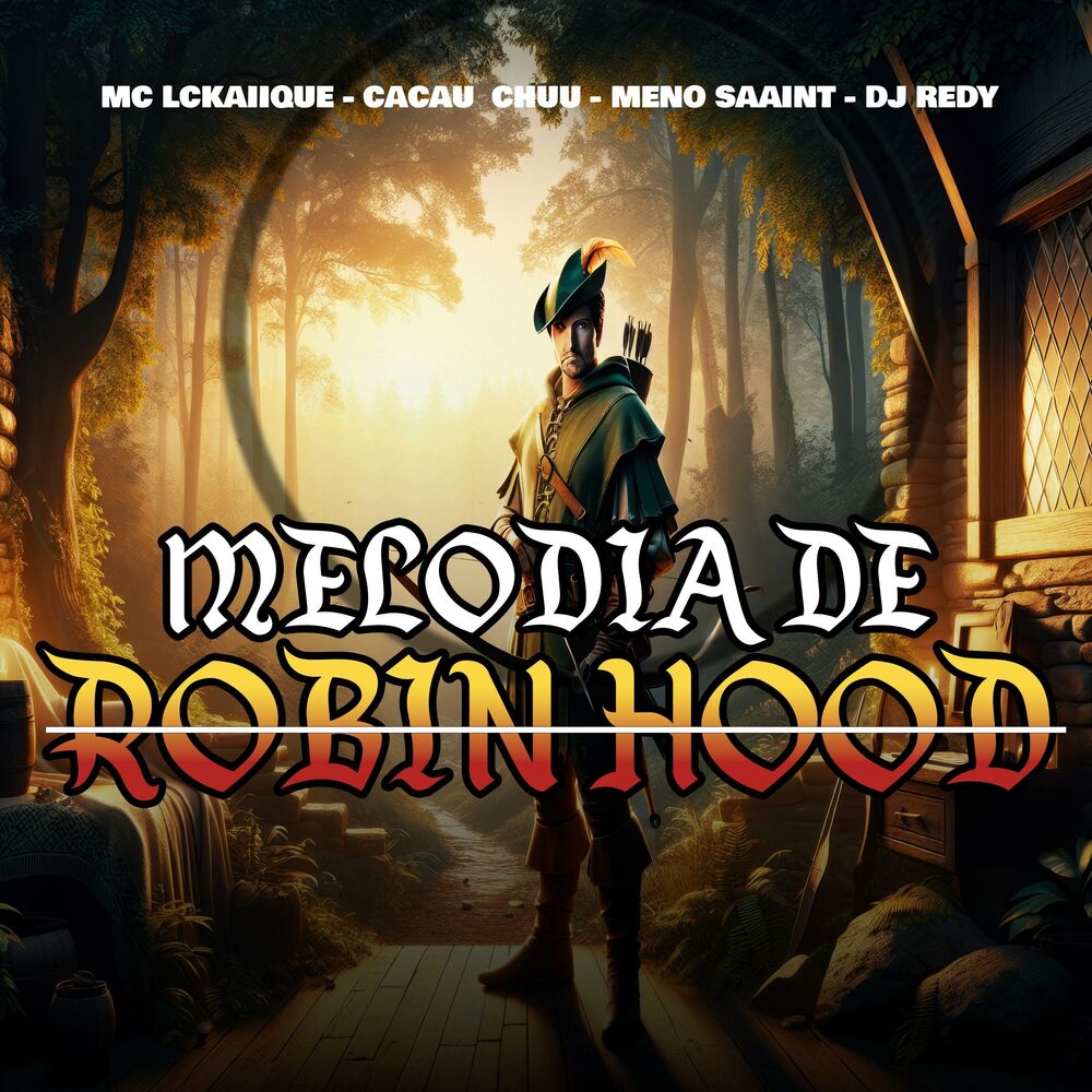 Picture of MELODIA DE ROBIN HOOD (feat. MC LCKAIIQUE, CACAU CHUU & MENO SAAINT)