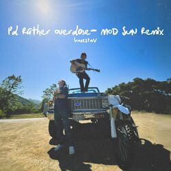 Cover of I’d Rather Overdose - MOD SUN Remix