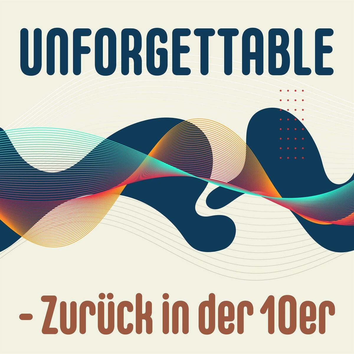 Album cover of Unforgettable - Zurück in der 10er