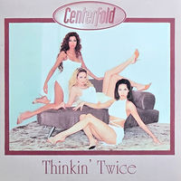 Centerfold - Thinkin' Twice | Deezer