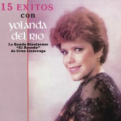 Cover of 15 Éxitos Con Yolanda del Río Con la Banda Sinaloense "El Recodo" de Cruz Lizárraga