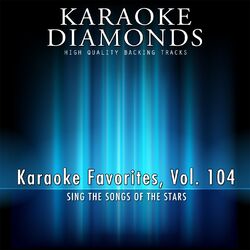 Karaoke Diamonds: Karaoke Favorites, Vol. 104 (Karaoke Version) (Sing the Songs of the Stars)