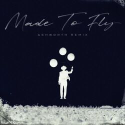 Cover of Made to Fly (Ashworth Remix)