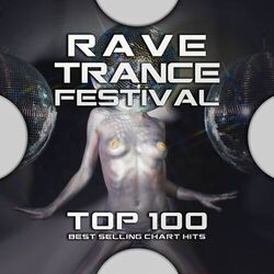 Cover of Rave Trance Festival Top 100 Best Selling Chart Hits