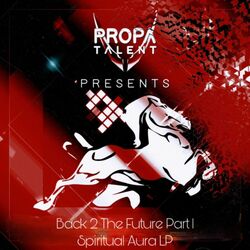 Cover of Propa Talent Presents: Back 2 The Future, Pt. 1 - Spiritual Aura