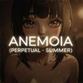 ANEMOIA (PERPETUAL &middot; SUMMER)