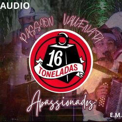 Cover of 16 TONELADAS -APASSIONADOS (PASSION VALLENATA)